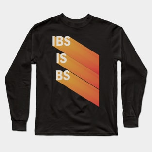 IBS IS BS Long Sleeve T-Shirt